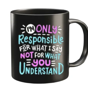 Responsible for What I Say Mug